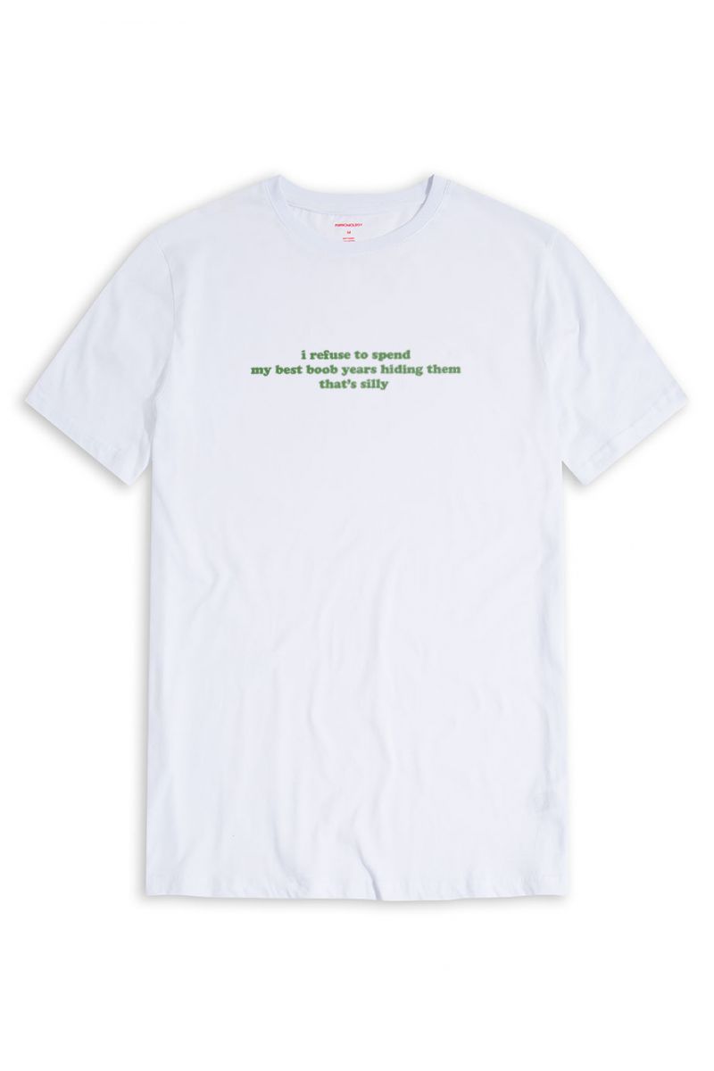 White Soft Fabric i refuse to spend my best boob years hiding them that's silly Design Short Sleeve Tee