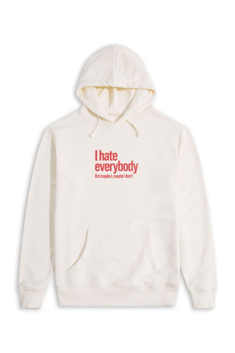 Ecru Premium Cotton I hate everybody But maybe I, maybe I dont Design Pullover Hoodie