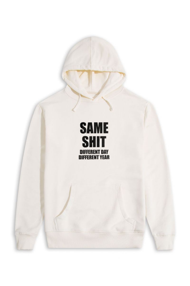 Ecru Premium Cotton same shit different day different year Design Pullover Hoodie