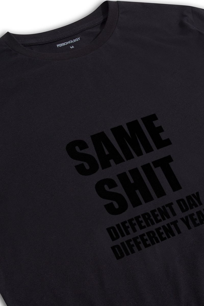 Black Soft Fabric same shit different day different year Design Short Sleeve Tee