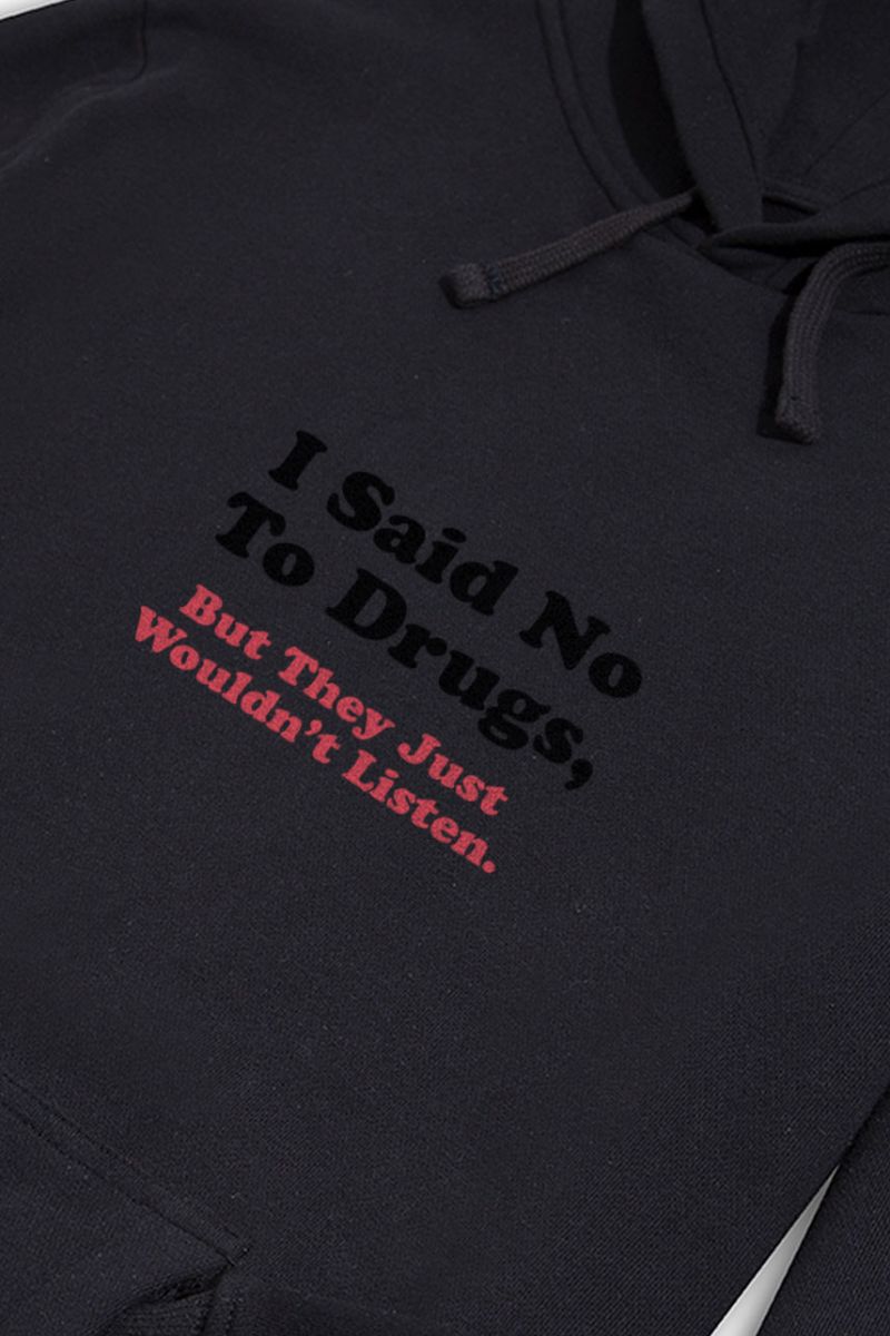 Black Premium Cotton I said no to drugs , but they just wouldnt listen Design Pullover Hoodie
