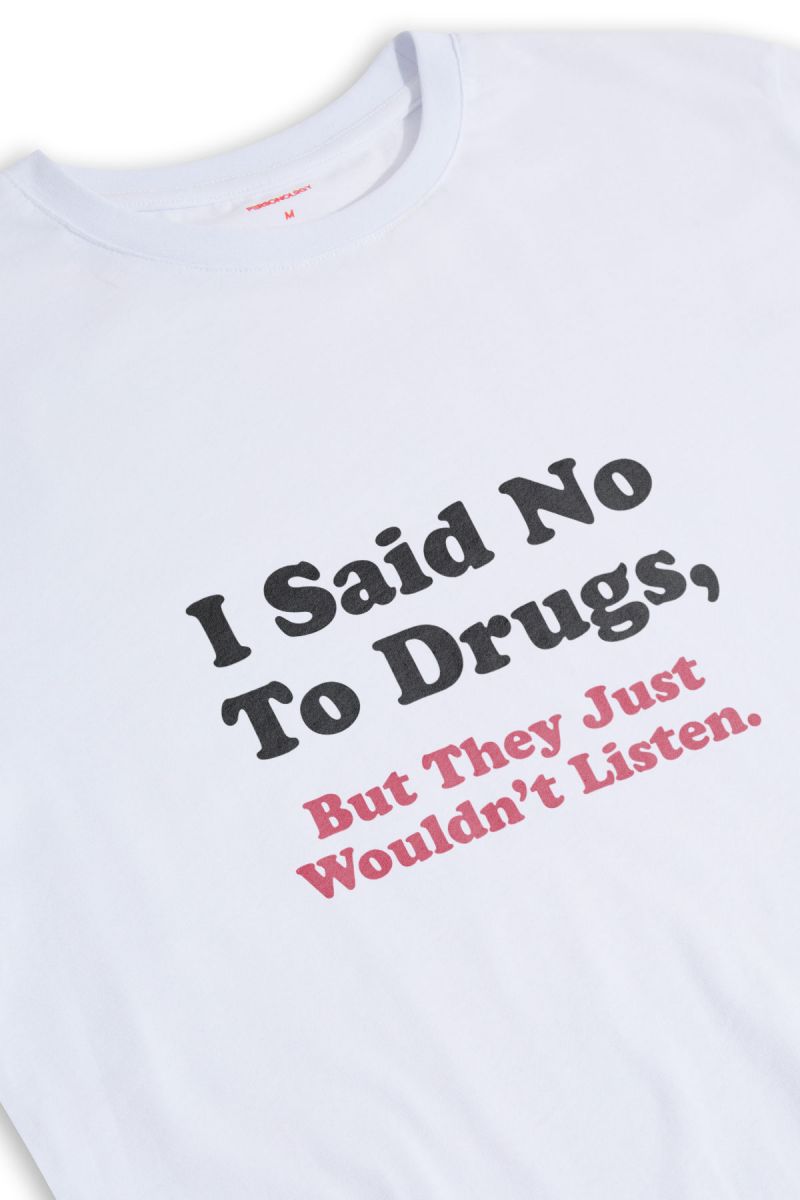 White Soft Fabric I said no to drugs , but they just wouldnt listen Design Short Sleeve Tee