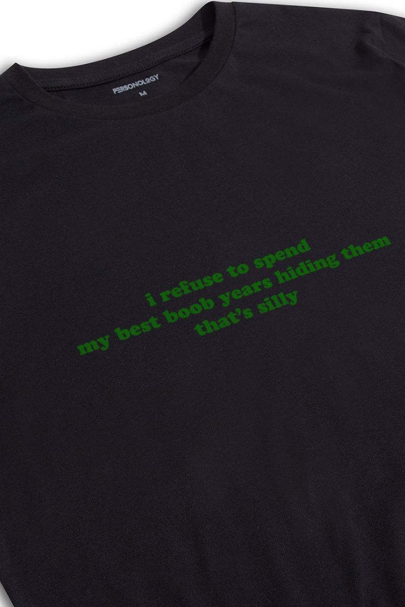 Black Soft Fabric i refuse to spend my best boob years hiding them that's silly Design Short Sleeve Tee