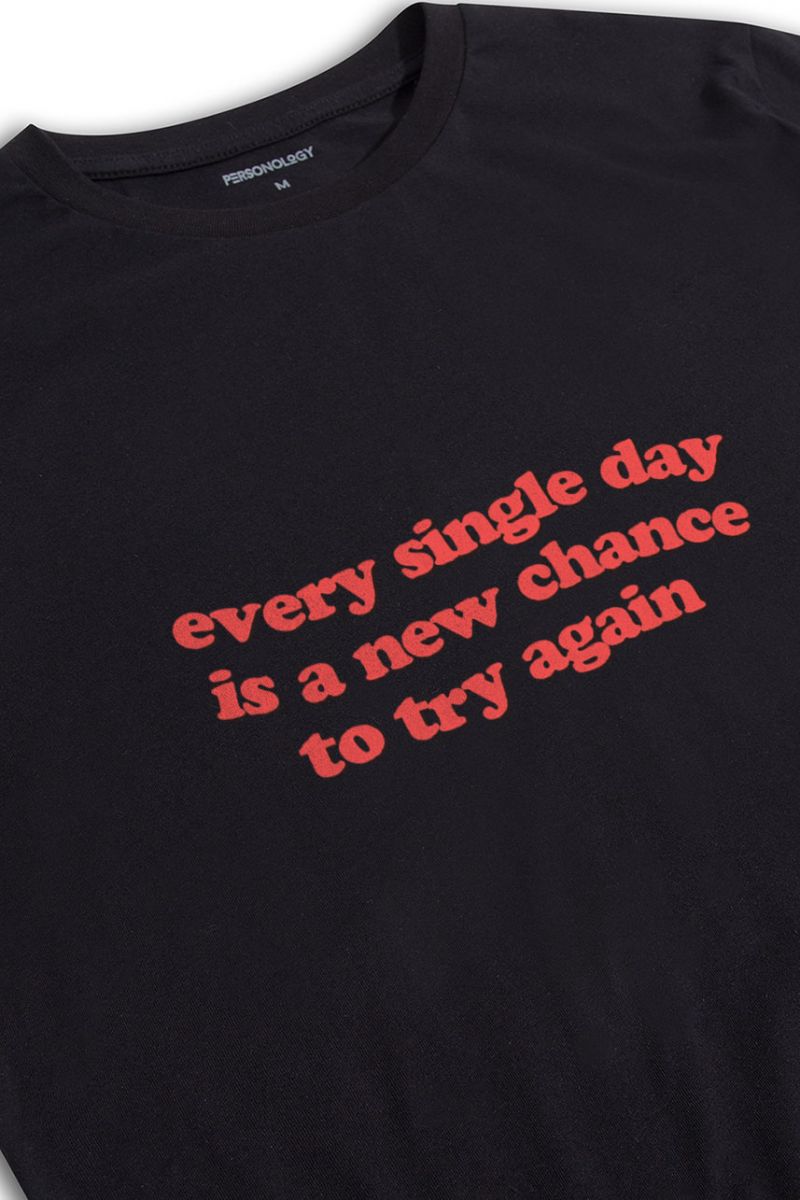 Black Soft Fabric every single day is a new chance to try again Design Short Sleeve Tee