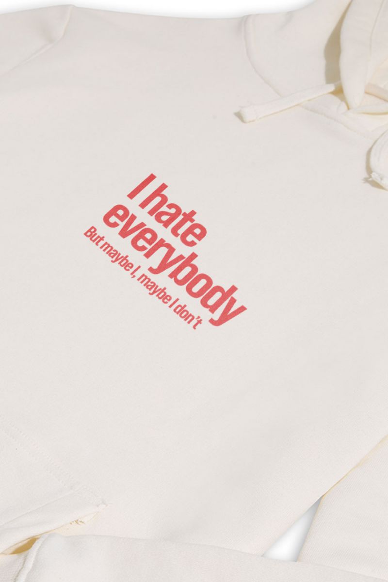 Ecru Premium Cotton I hate everybody But maybe I, maybe I dont Design Pullover Hoodie