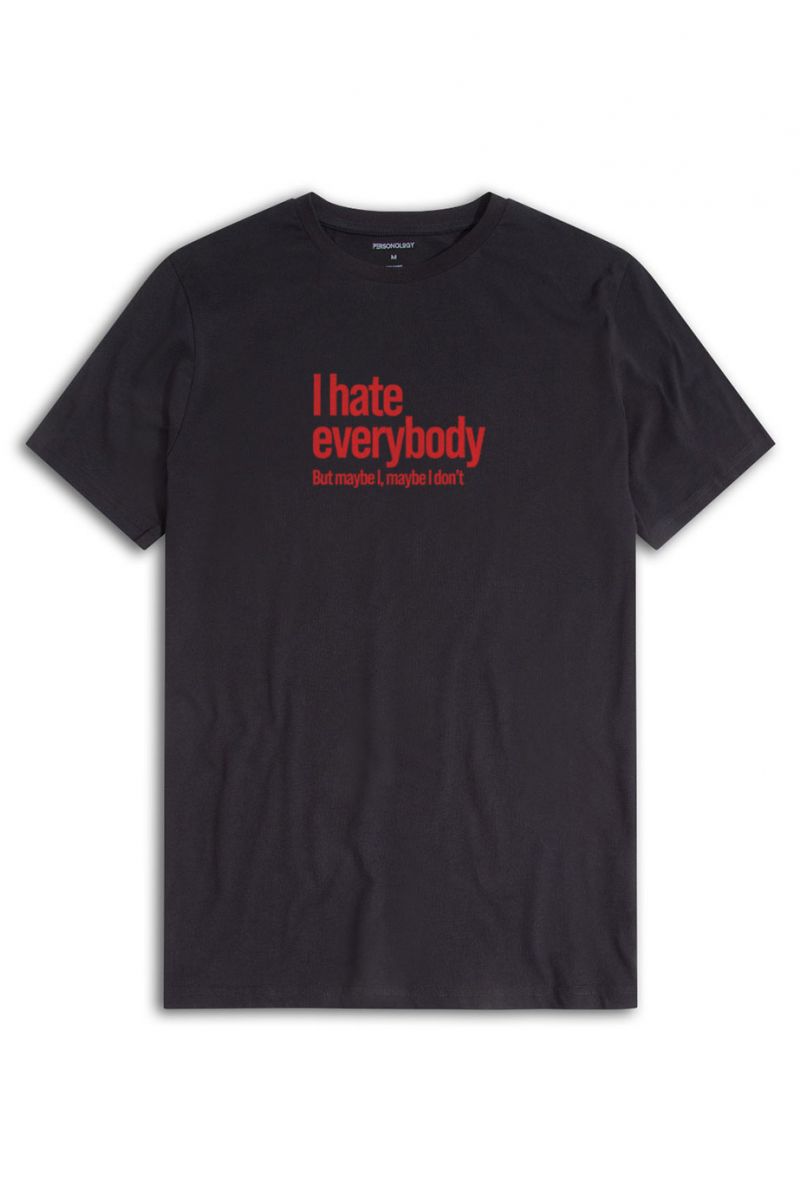 Black Soft Fabric I hate everybody But maybe I, maybe I dont Design Short Sleeve Tee