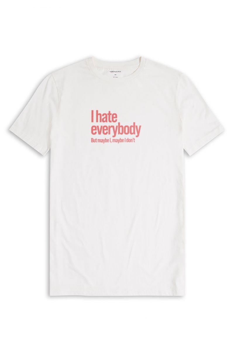 Off White Soft Fabric I hate everybody But maybe I, maybe I dont Design Short Sleeve Tee