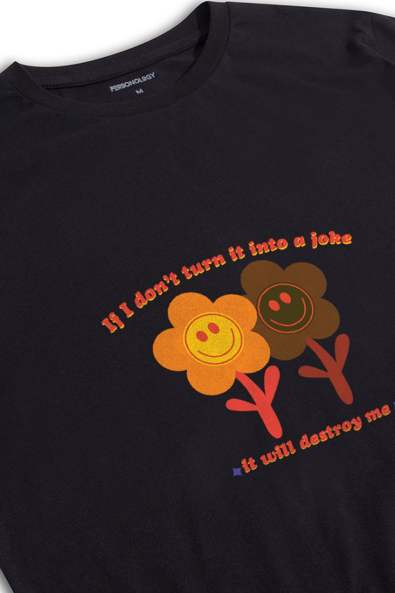 Black Soft Fabric If I Don't Turn It Into A Joke It Will Destroy Me Design Short Sleeve Tee