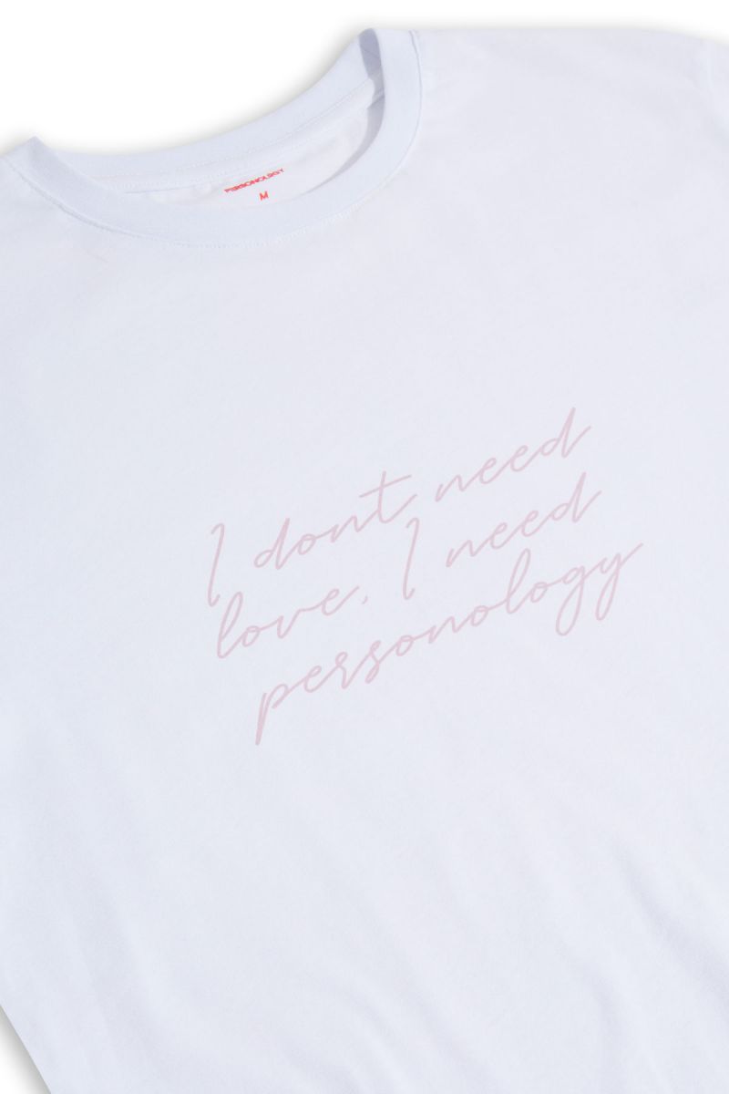 White Soft Fabric I dont need love , I need personology Design Short Sleeve Tee