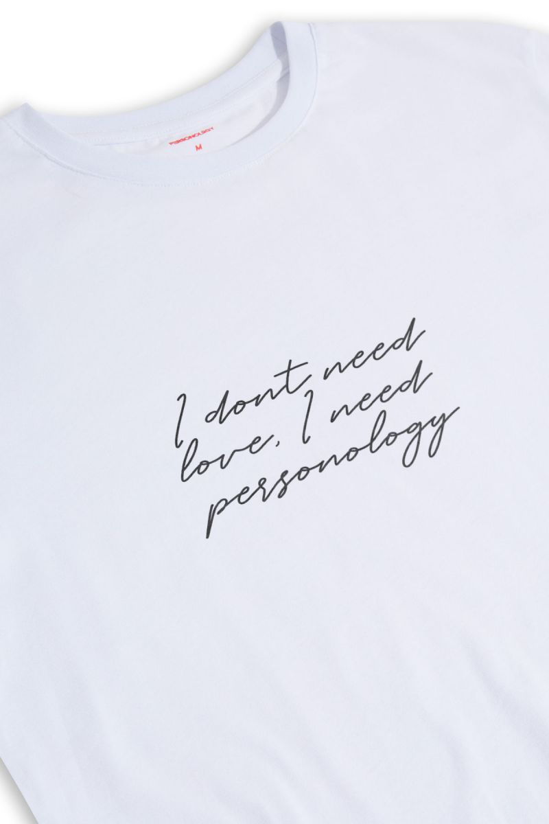 White Soft Fabric I dont need love , I need personology Design Short Sleeve Tee