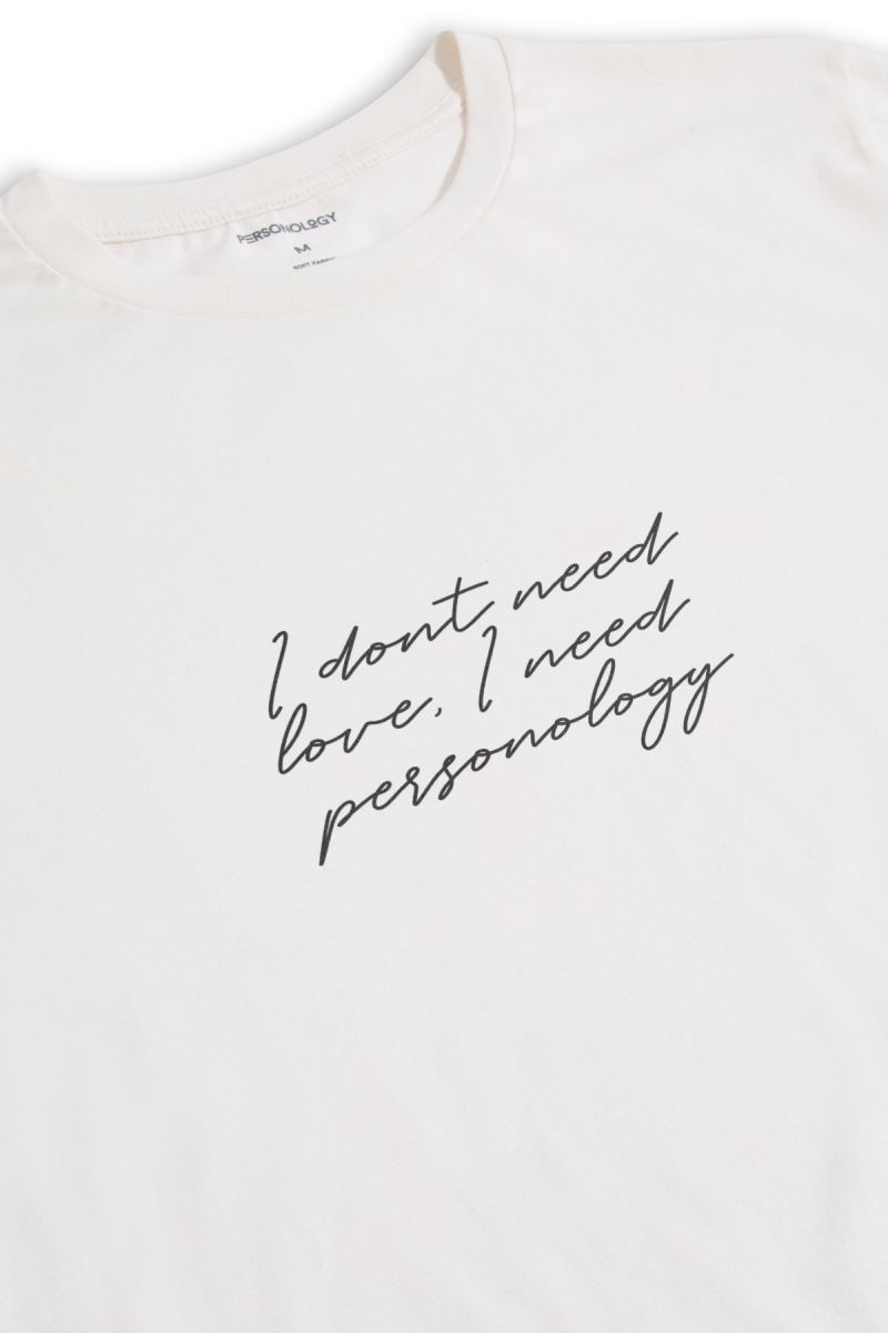 Off White Soft Fabric I dont need love , I need personology Design Short Sleeve Tee